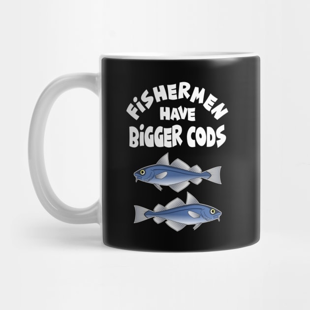 Fishermen Have Bigger Cods by Slap Cat Designs